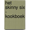 Het skinny six - kookboek door Nina de Bruijn