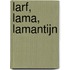 Larf, Lama, Lamantijn