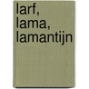 Larf, Lama, Lamantijn door Koos Boonstra