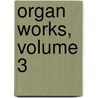 Organ Works, volume 3 by Christo Lelie