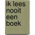 Ik lees nooit een boek