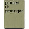 Groeten uit Groningen by Robert Mulder