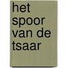 Het spoor van de tsaar by Denise van Dalen