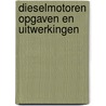 Dieselmotoren Opgaven en Uitwerkingen door A.J. de Koster