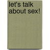 Let's talk about sex! by Phaedra Verbestel