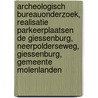 Archeologisch Bureauonderzoek, Realisatie parkeerplaatsen de Giessenburg, Neerpolderseweg, Giessenburg, Gemeente Molenlanden door J. Melis