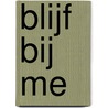 Blijf bij me door Becky Wade
