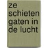 Ze schieten gaten in de lucht