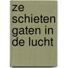 Ze schieten gaten in de lucht by N. Vondeling