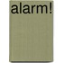 Alarm!
