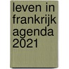 Leven in Frankrijk Agenda 2021 door Rosanne Langenberg