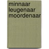 Minnaar leugenaar moordenaar door William Van Vooren