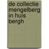 De Collectie Mengelberg in Huis Bergh door René van Gruting