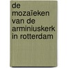 De mozaïeken van de Arminiuskerk in Rotterdam by Titus van Hille