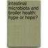 Intestinal microbiota and broiler health: hype or hope?