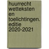Huurrecht Wetteksten en Toelichtingen. Editie 2020-2021 door T.H.G. Steenmetser