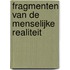 Fragmenten van de menselijke realiteit