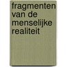 Fragmenten van de menselijke realiteit door Bertho Bastiaens
