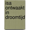 Isa ontwaakt in Droomtijd door Ludo Noens