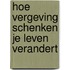 Hoe vergeving schenken je leven verandert