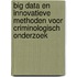 Big data en innovatieve methoden voor criminologisch onderzoek