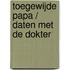 Toegewijde papa / Daten met de dokter