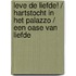 Leve de liefde! / Hartstocht in het palazzo / Een oase van liefde