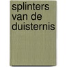 Splinters van de Duisternis by Giel de Reuver
