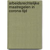 Arbeidsrechtelijke maatregelen in corona-tijd by Unknown