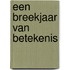 Een Breekjaar van betekenis