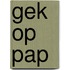 gek op pap