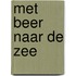 met beer naar de zee