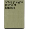 Schrijf je eigen mythe of legende door Jon Mayhew