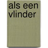 Als een vlinder door Huib Fenijn