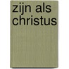 Zijn als Christus door Arthur Alderliesten