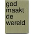 God maakt de wereld