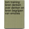 ToM Training: Leren denken over denken en leren begrijpen van emoties by Pim Steerneman