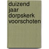 Duizend jaar Dorpskerk Voorschoten door Wim van den Eijkel