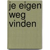 Je eigen weg vinden by Tony Kalma