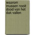 Waarom mussen nooit dood van het dak vallen