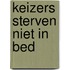 Keizers sterven niet in bed