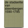 De stadselite van Steenbergen 1590-1795 door J.M.G. Leune