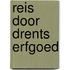 Reis door Drents erfgoed