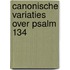 Canonische variaties over Psalm 134