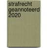Strafrecht geannoteerd 2020 door ?
