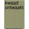 Kwaad ontwaakt door Eric Oosthoek