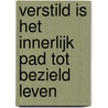 Verstild is het innerlijk pad tot bezield leven door Menno Verrips