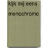 Kijk Mij Eens - monochrome