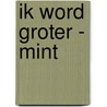 Ik Word Groter - mint by I.M. van Zuthem