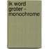 Ik Word Groter - monochrome